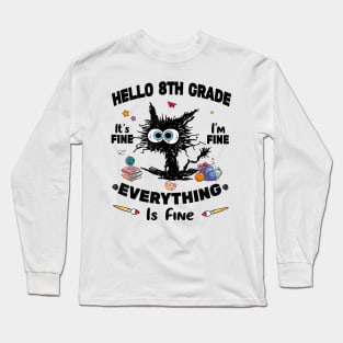 Black Cat Hello 8th Grade It's Fine I'm Fine Everything Is Fine Long Sleeve T-Shirt